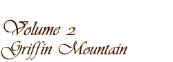 VOLUME II - Griffin Mountain